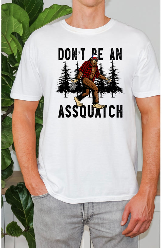 Dont be an Assquatch mens T-Shirt