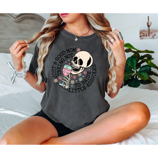 Just a good mom trying not to raise little As*holes T-Shirt