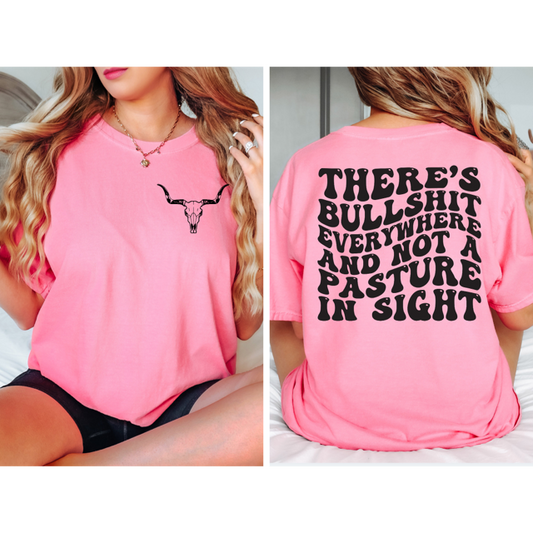 BS everywhere and not a pasture in site T-Shirt